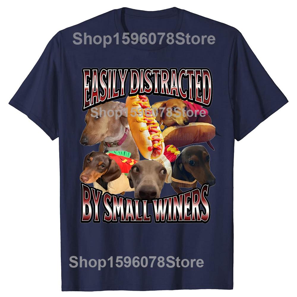 Easily Distracted By Small Wieners Funny Offensive Dachshund Dog Tshirts Casual 100 Cotton Loose Oversized T Shirt Summer