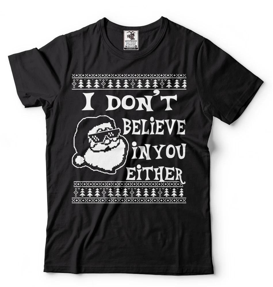 Ugly Christmas Sweater Tshirt I Dont Believe In You Either Funny Santa Humor S