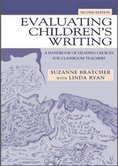 The Evaluating Children's Writing : A Handbook of Grading Choices for Classroom Teachers Book