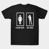 Unisex Fashion TShirt Your Wife My Wife Print TShirt Plus Size XS-6XL T-Shirt 100%Cotton Tops O Neck Short Sleeve Tees