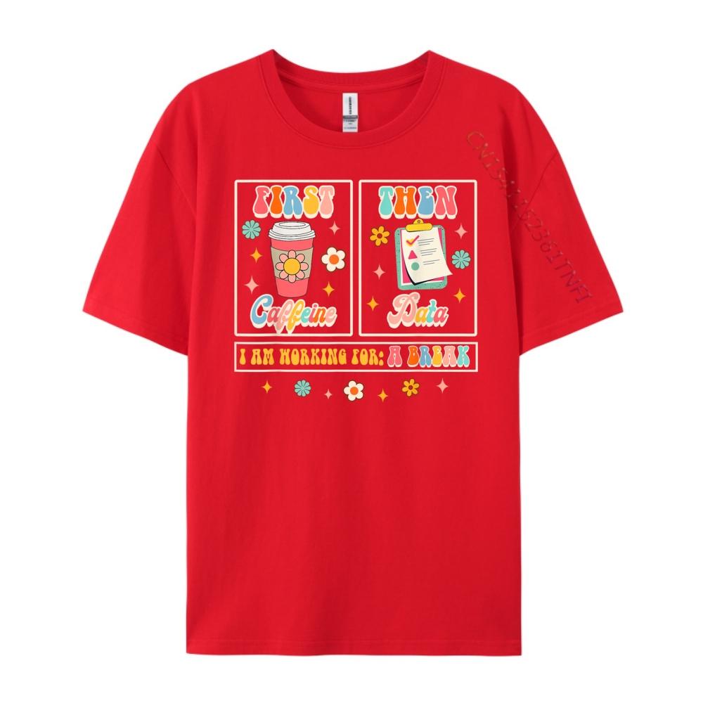 

Funny SPED Teacher Special Education First Coffee Then Data Brand Clothing T Shirts For Men Valentines Day Gift TShirt S