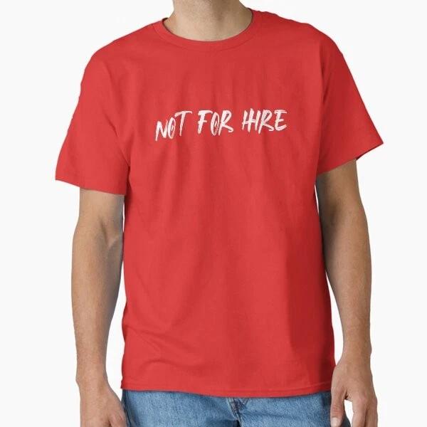 Not For Hire Classic Tshirt Made In Usaaus Tshirt S2xl S