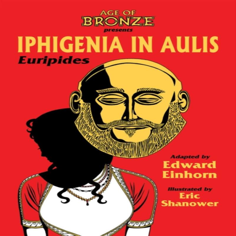 Iphigenia In Aulis The Age of Bronze Edition by Euripides... 9781534322158