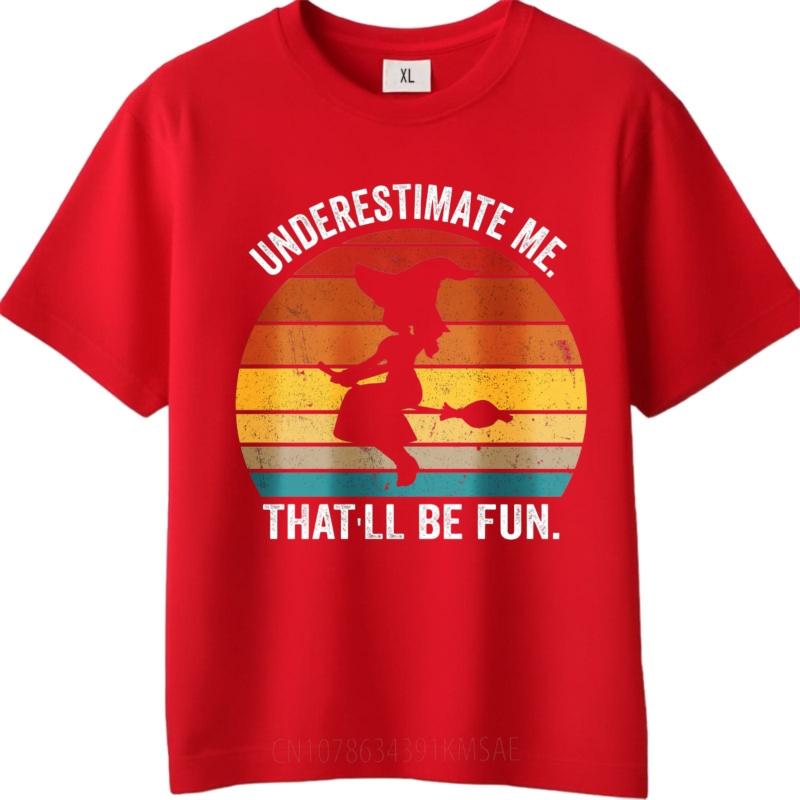 

Vintage Tshirt Unisex short sleeve tshirt Brand Underestimate Me That Ll Be Fun Witch Sunset Anime Teenagers Tee shirt S