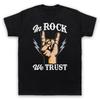 In Rock We Trust Music Slogan Love Of Rock Mens And Womens T-Shirt