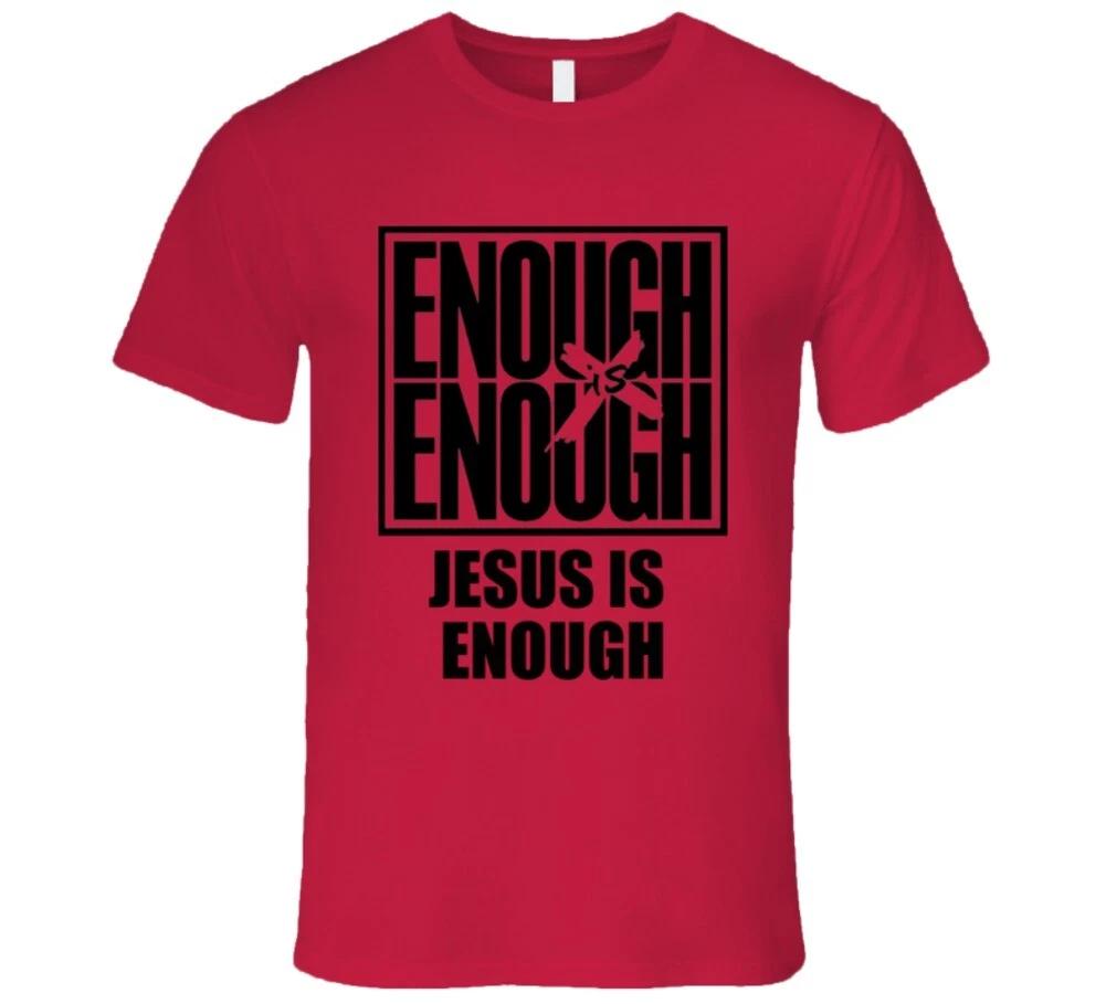 Jesus Is Enough Enough Is Enough Premium Christian T Shirt 3XL