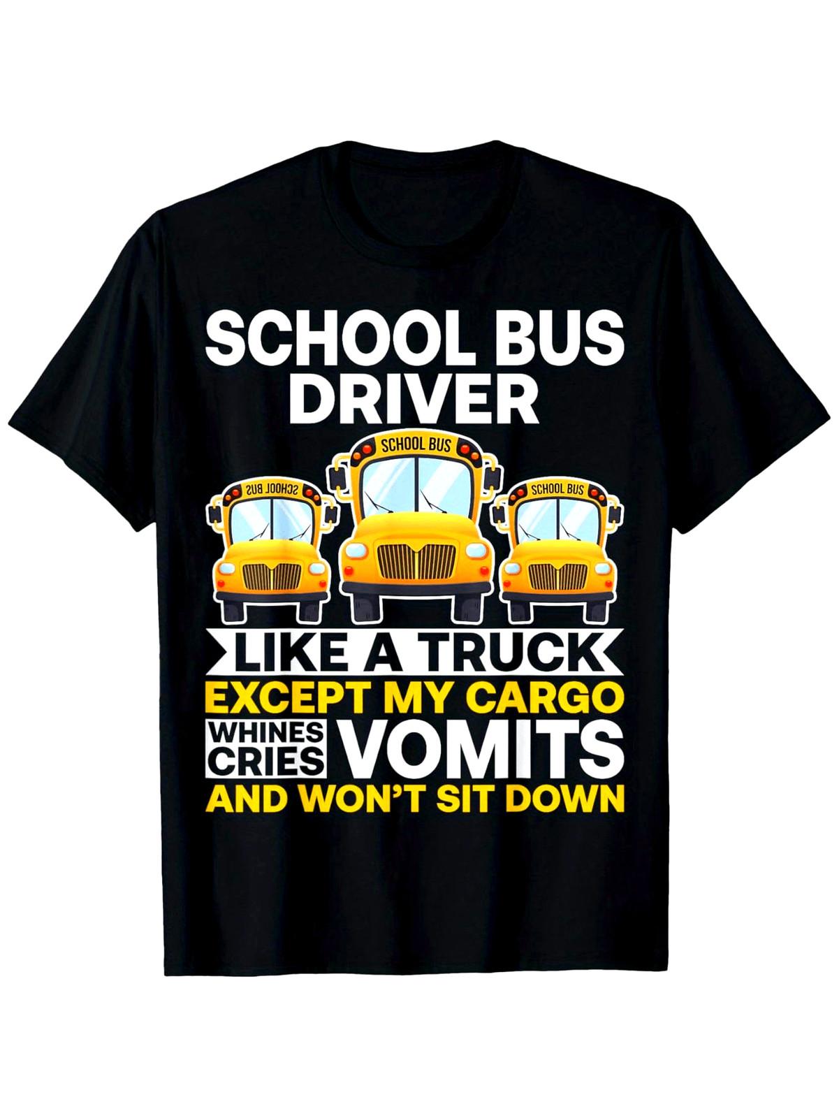 Funny School Bus Driver T-Shirt with School Bus & Slogan Print - 100% Unisex S S