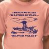 Beaver Valley Landscape T-shirt | Funny No Place I'd Rather Be, Suggestive Tee