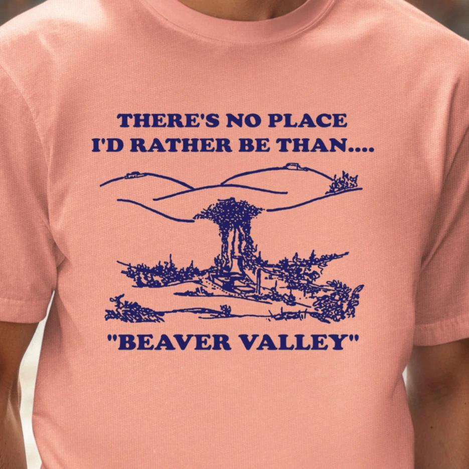 Beaver Valley landscape T-shirt | Funny No Place I d Rather Be, Suggestive Tee L