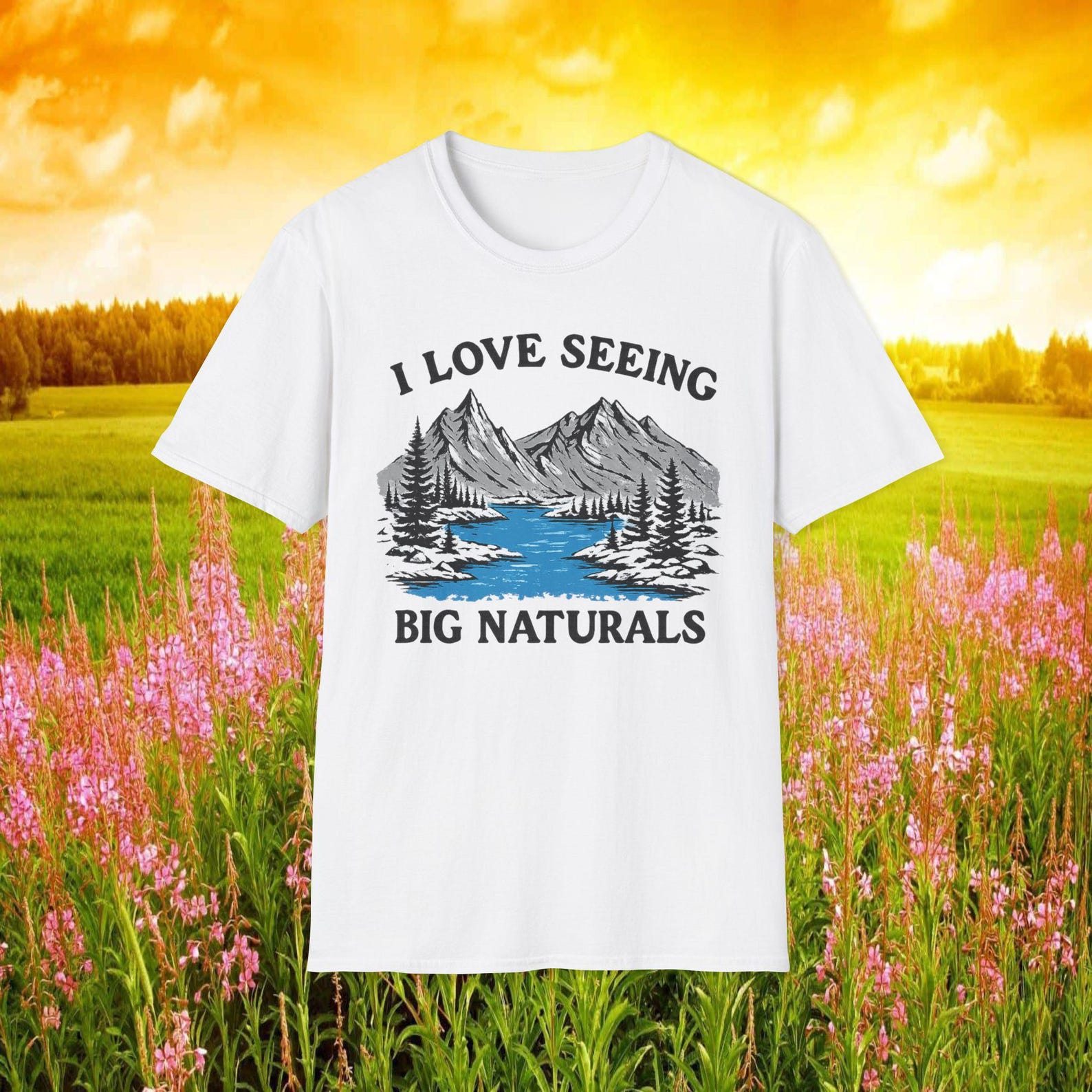 I Love Seeing Big Naturals Funny Meme TShirt, Silly Innuendo Mountains Joke Tee, Stupid Hiking Gift Shirt M