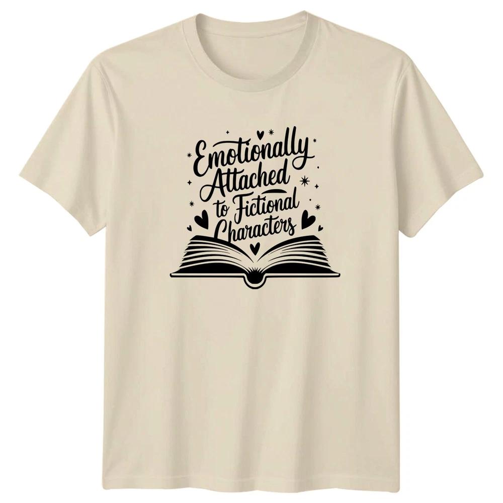 Emotionally Attached To Fictional Characters Unisexs TShirt Bookworm Reading