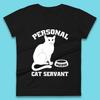 Personal Cat Servant Meow Funny Black Cat Lover Gift Womens Tee T Shirt Mens Tops Unisex Top
