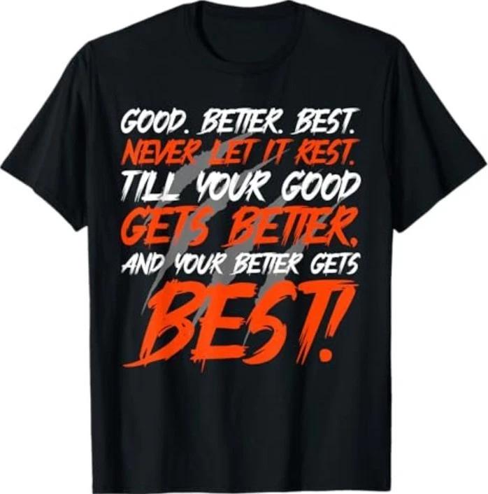 Good Better Best Never Let It Rest Motivation Saying T-Shirt XL