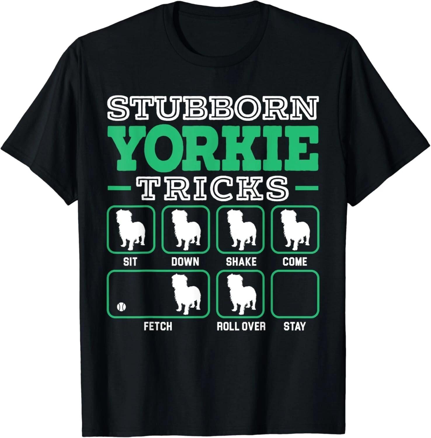 Stubborn Yorkie Tricks Funny Yorkshire Terrier Dog Gifts Unisex T-Shirt XL