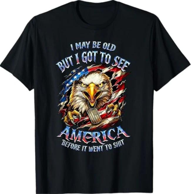 

I May Be Old See America Before It Went to Shlt Eagle T-Shirt S
