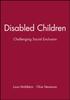 The Disabled Children : Challenging Social Exclusion Book