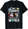 Cute School Teacher My Students Are Out of This World Space Unisex T-Shirt