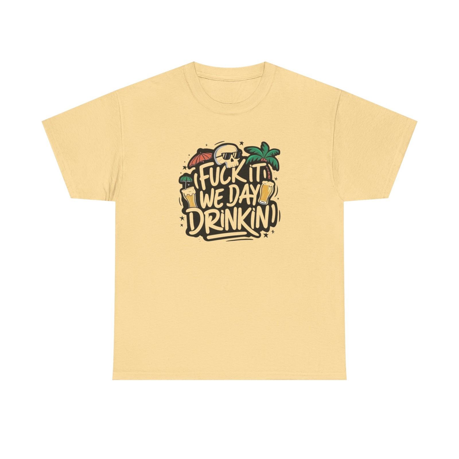 We Drinkin All Day Vacation Funny Graphic T Shirt Mens Womens Tees Top Unisex Heavy Cotton Tee 2XL