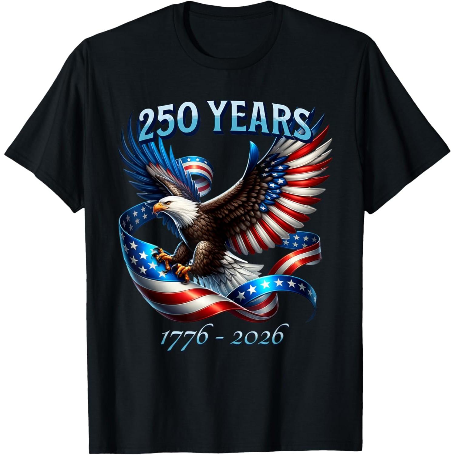 

Patriotic Eagle and Flag 250 Years 1776-2026 T-Shirt 4XL