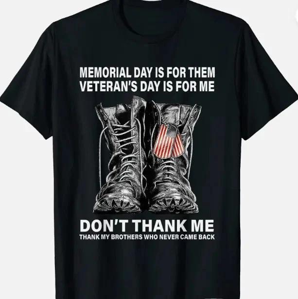 

Memorial Day Is For Them Veteran s Day Is For Me Unisex T-Shirt 4XL