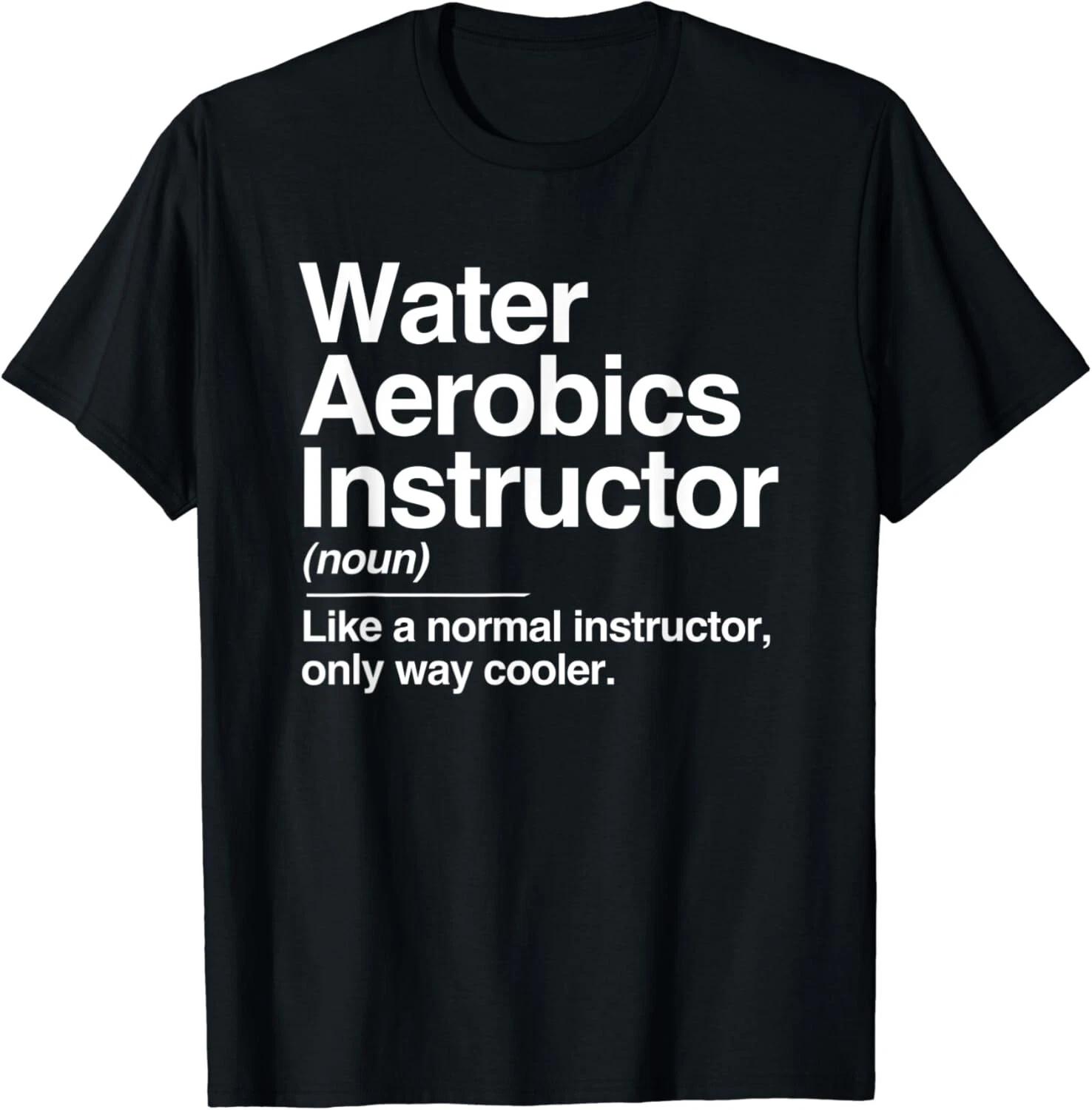 Water Aerobics Instructor Definition Normal Only Cooler Gift T-Shirt Funny Desig 3XL