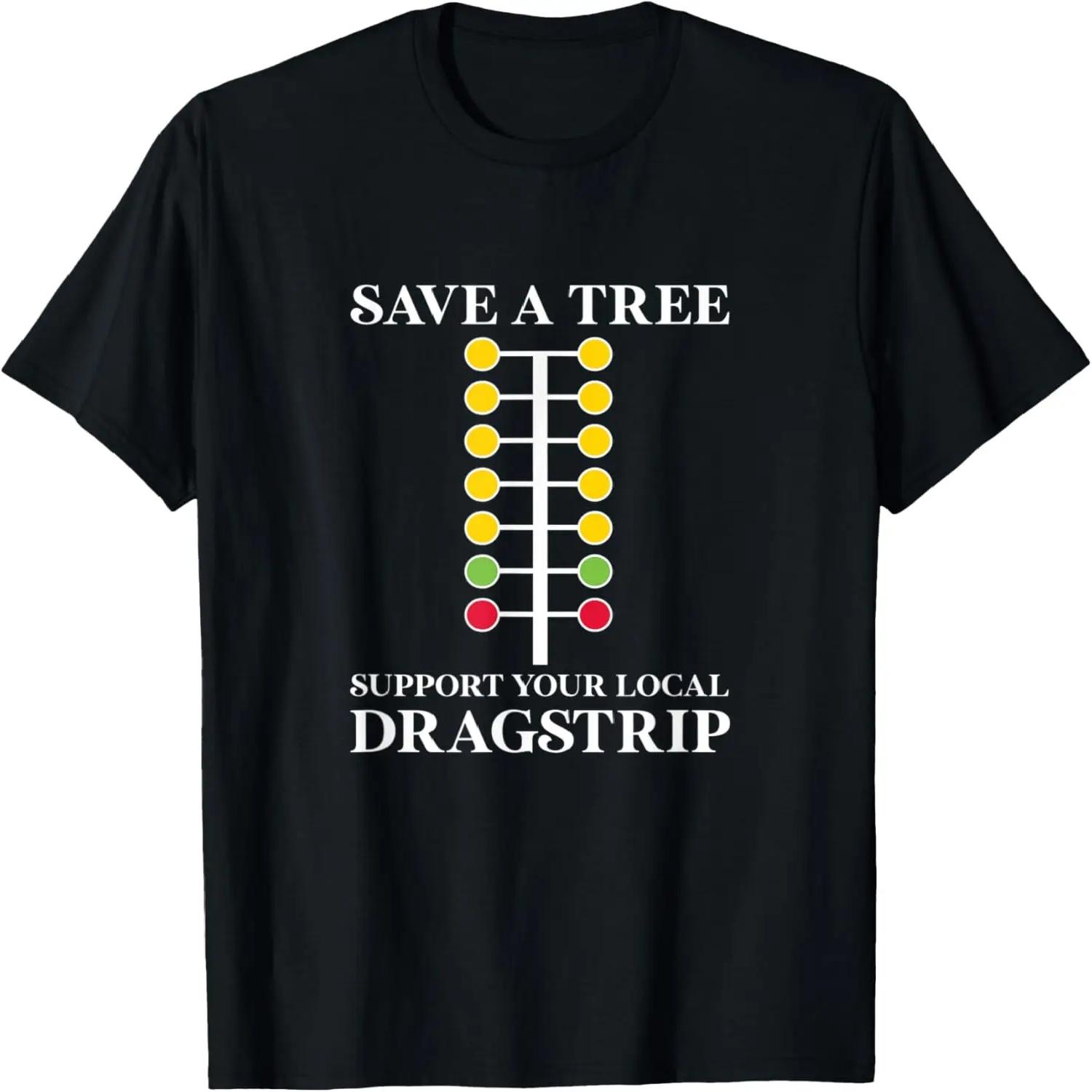 Drag Racing Save A Tree Drag Racer Car Dirt Track Racing T-Shirt S