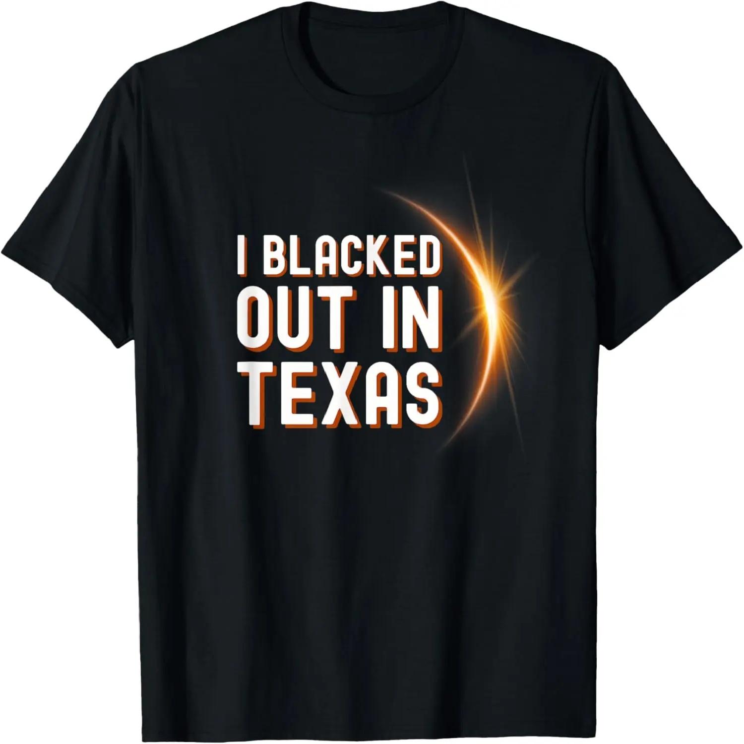 I Blacked Out In Texas Total Solar Eclipse 2024 T-Shirt S