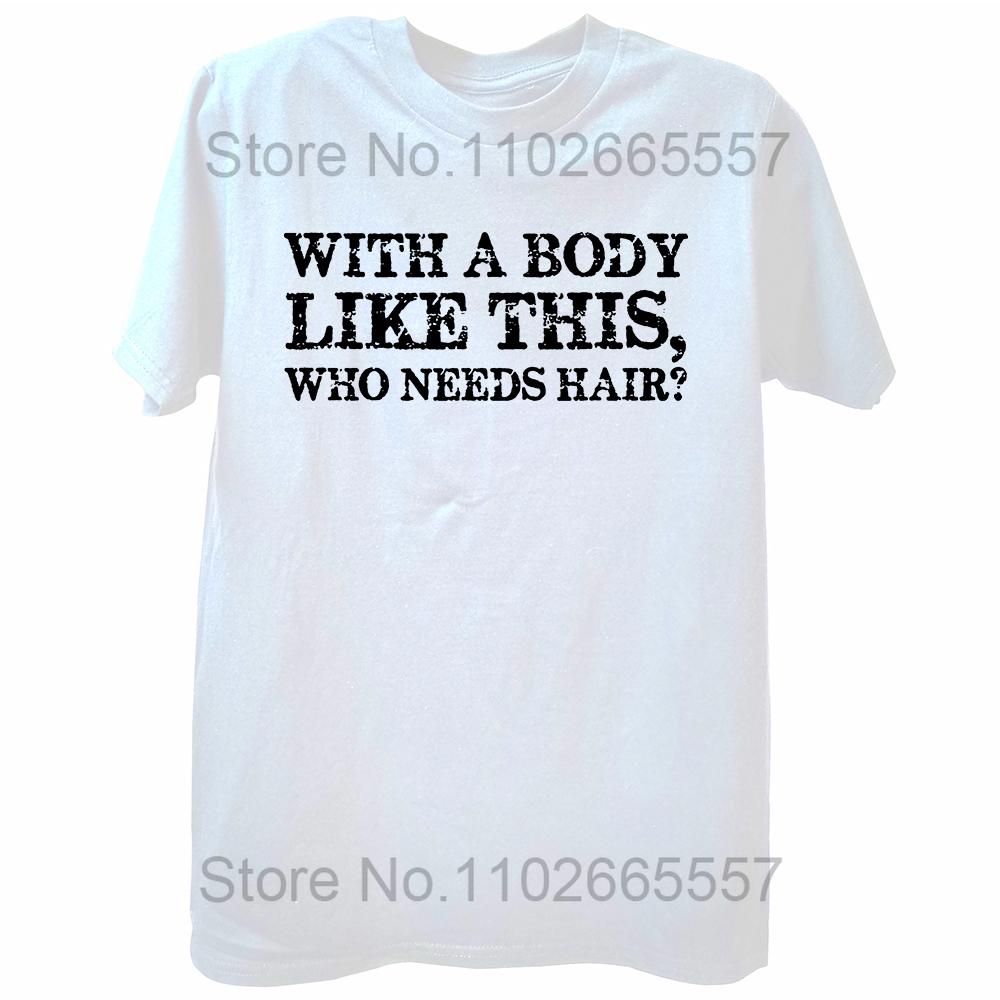 Funny with A Body Like This Who Needs Hair T Shirts Fathers Day Dad Streetwear Short Sleeve Birthday Gifts T-shirt Mens Clothing