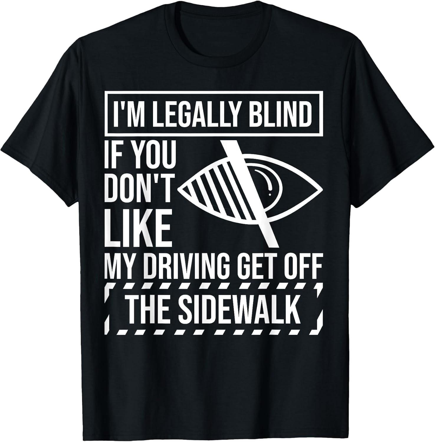 NEW LIMITED! Blindness Blind People I m Legally Blind Tee - MADE IN USA M