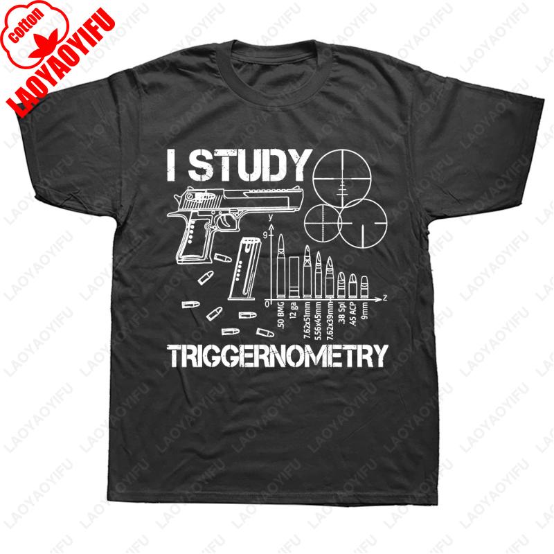 I Study Triggernometry Lover Gun Owner Tops Street Fashion Casual Tshirt Men Women High Quality Cotton Camisetas Ropa Hombre Tee S