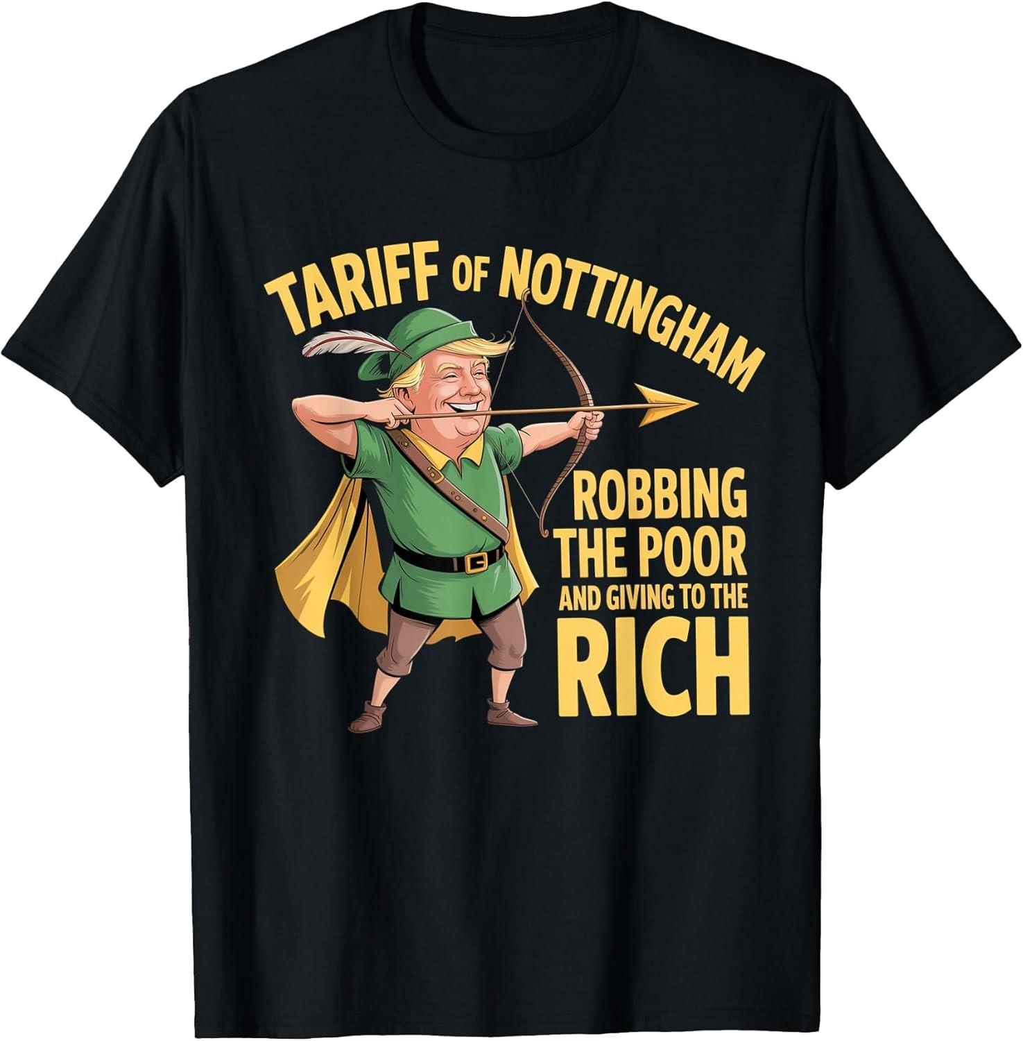 NEW LIMITED! Tariff of Nottingham - Funny Anti-Trump Tariff Tee - MADE IN USA M