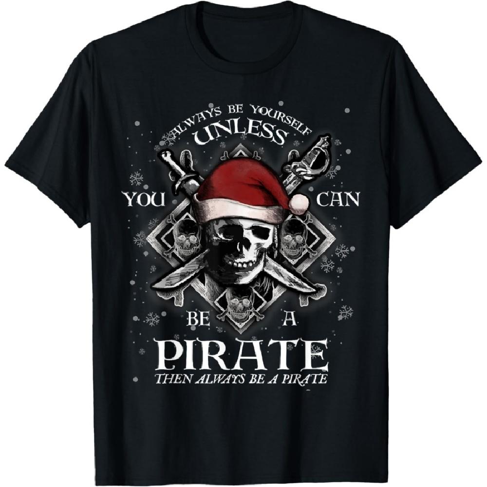 

Always Be Yourself Unless You Can Be A Pirate Fun T-Shirt S