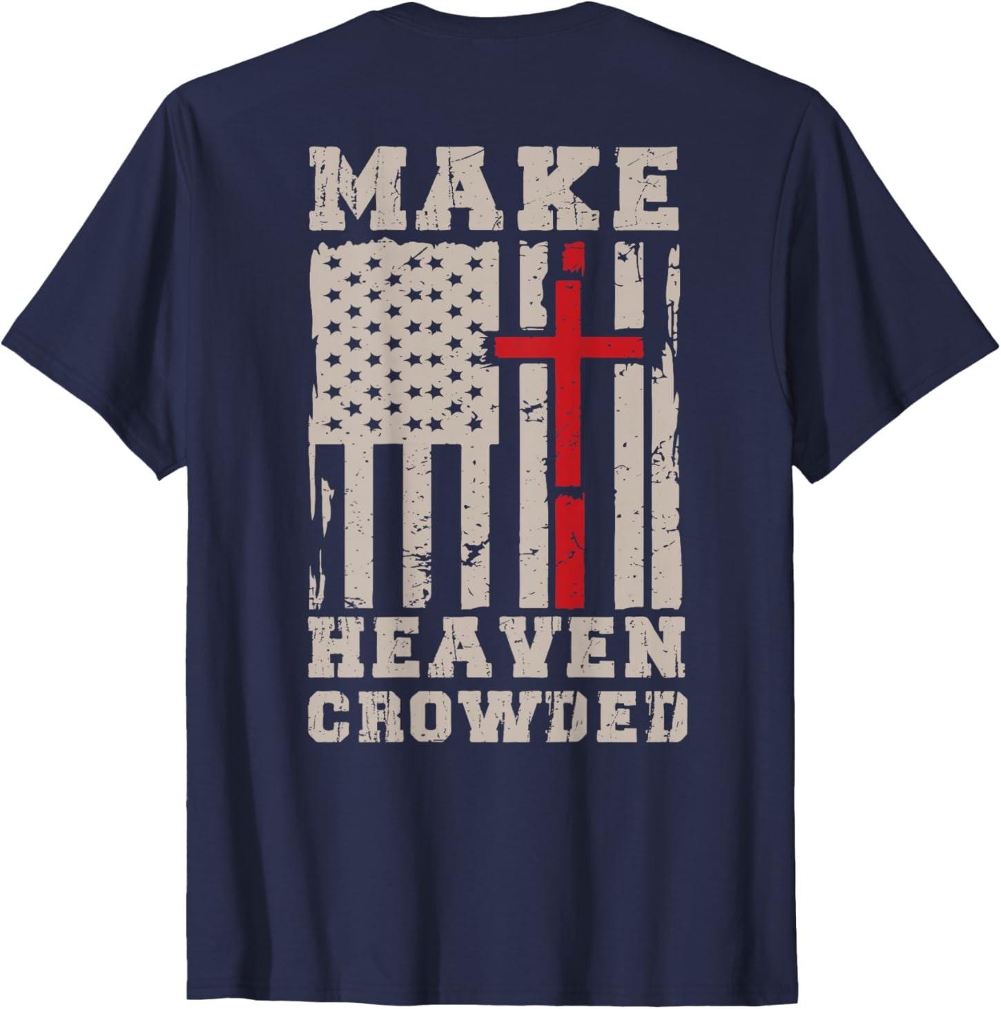 Make Heaven Crowded Patriotic Christian Faith USA Flag Cross T-Shirt S