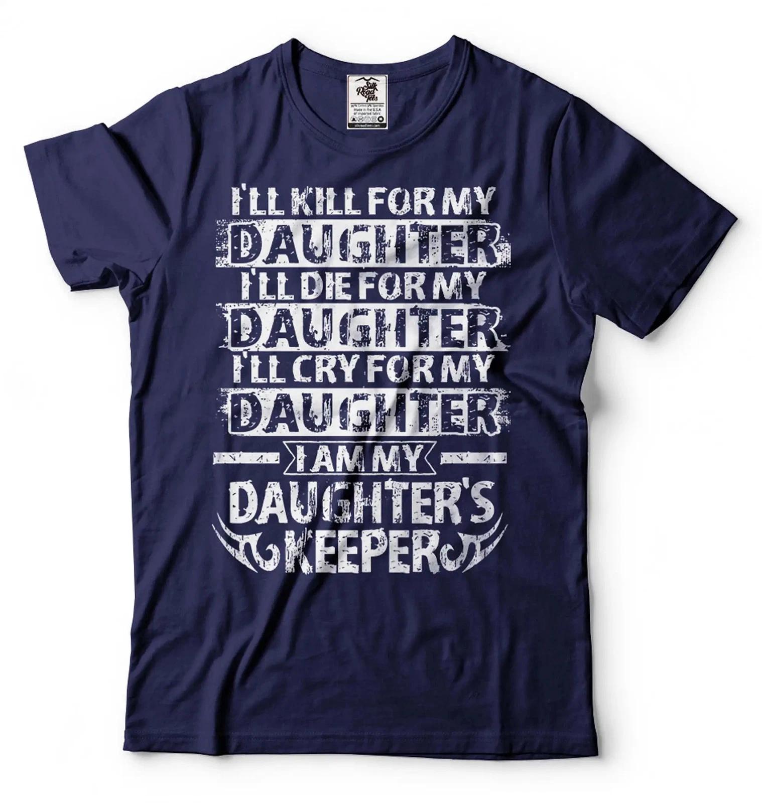 I Am My Daughters Keeper T-Shirt Funny Dad Shirt Father s Day Gift Shirt XL