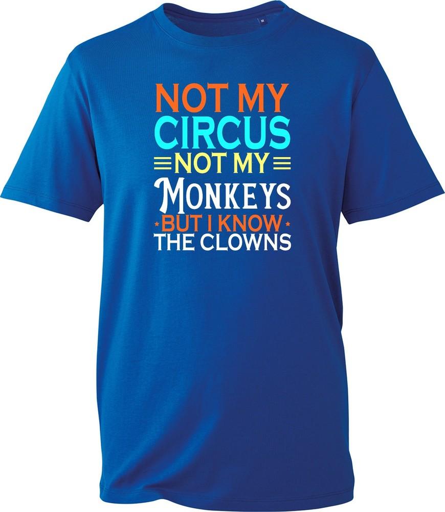 Not My Circus Not My Monkeys TShirt Unisexs Funny Slogan Tee Novelty Joke Gift Top