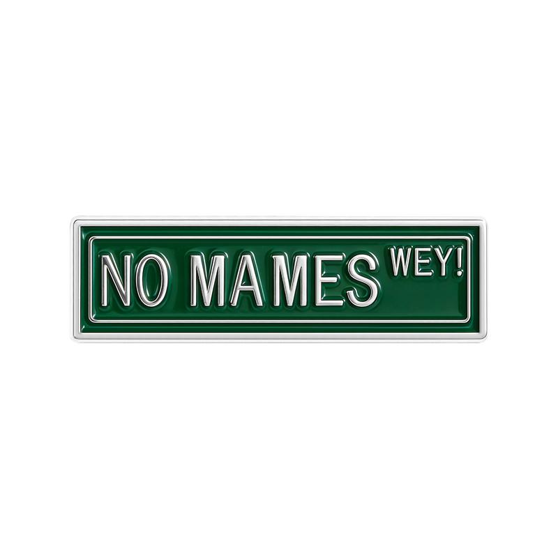 

No Mames Wey Enamel Pin Latin Slang Street Sign Rant Brooch Lapel Backpack Badge Jewelry Accessories Gift for Friends