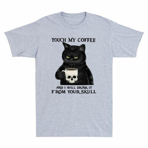Touch My Coffee And I Will Drink It From Your Skull Funny Black Cat Tshirt Tee