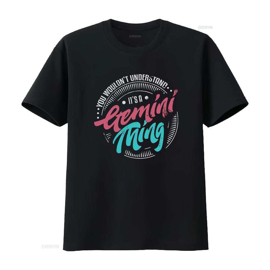 Gemini T Shirt Zodiac Birthday May You Wouldnt Understand Its A Thing vintage Washed Comfortable Breathable homme Stretched