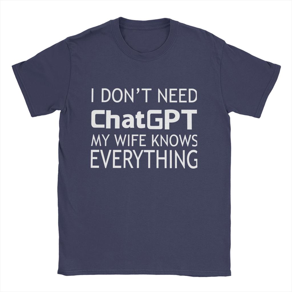 Unisexs I Dont Need ChatGPT My WIFE Knows Everything Meme T Shirt Cotton Tops Casual Short Sleeve Crewneck Tees Printed TShirt