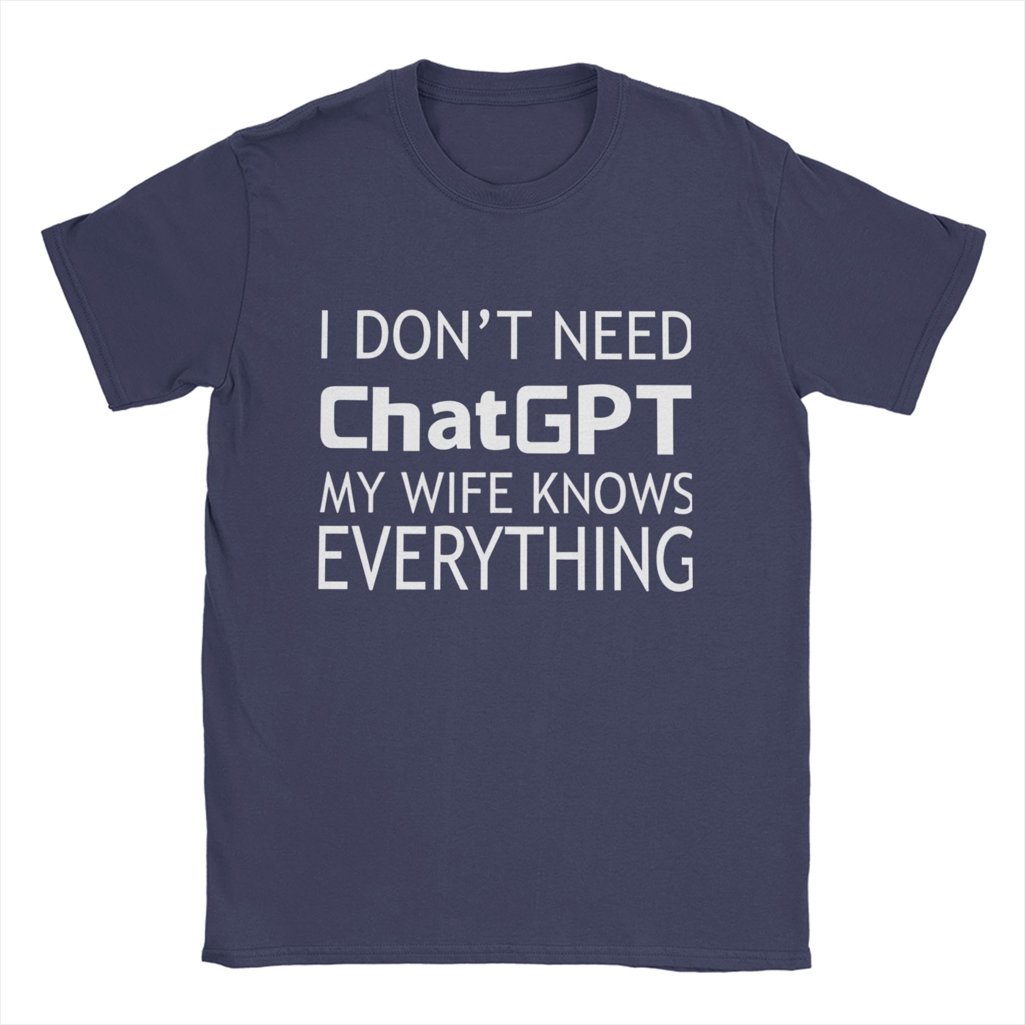 

Unisexs I Dont Need ChatGPT My WIFE Knows Everything Meme T Shirt Cotton Tops Casual Short Sleeve Crewneck Tees Printed TShirt 4XL