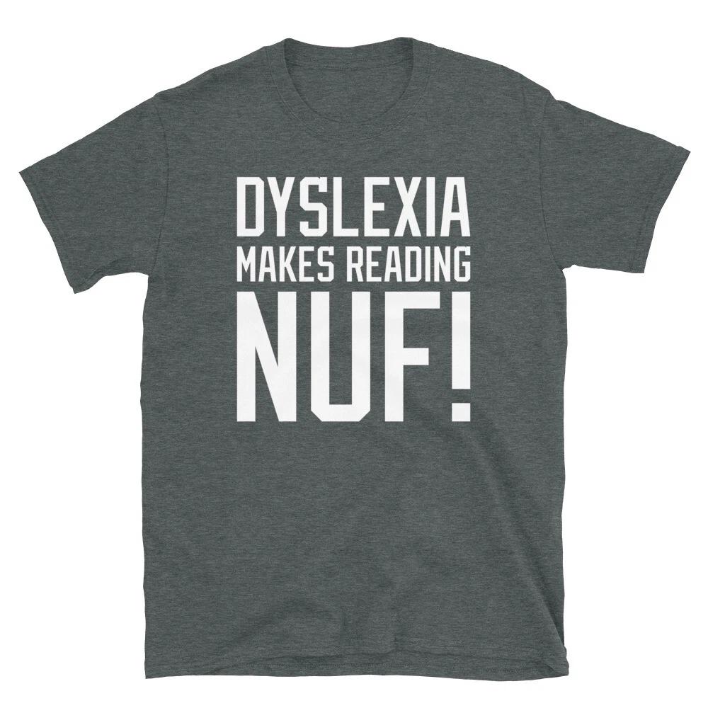 Dyslexia Makes Reading Nuf Novelty Humor Gift Short-Sleeve Unisex T-Shirt S
