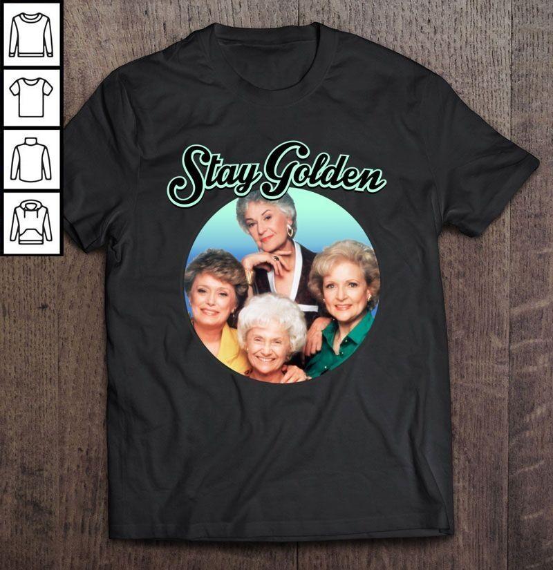 

Stay Golden The Golden Girls Tee T-Shirt All Size S M L 234XL Unisex T-Shirt XXXL