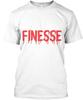 Finesse T Shirt Made In the USA Size S To 5XL