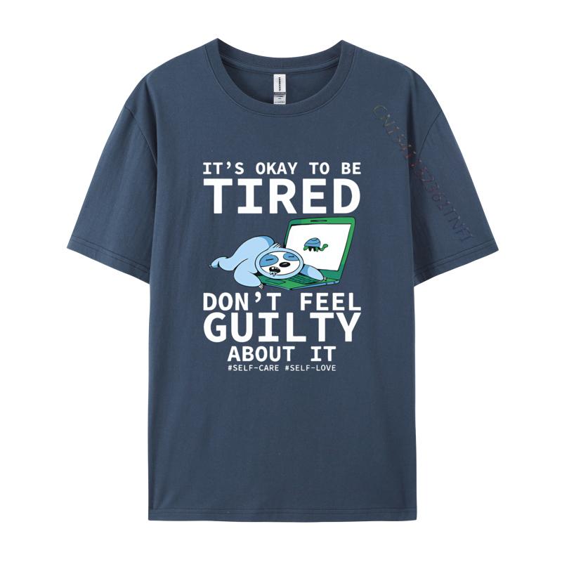 Its Okay To Be Tired Dont Feel Guilty T-shirt s T-shirt Personalized Print T Shirt Black Best Gift