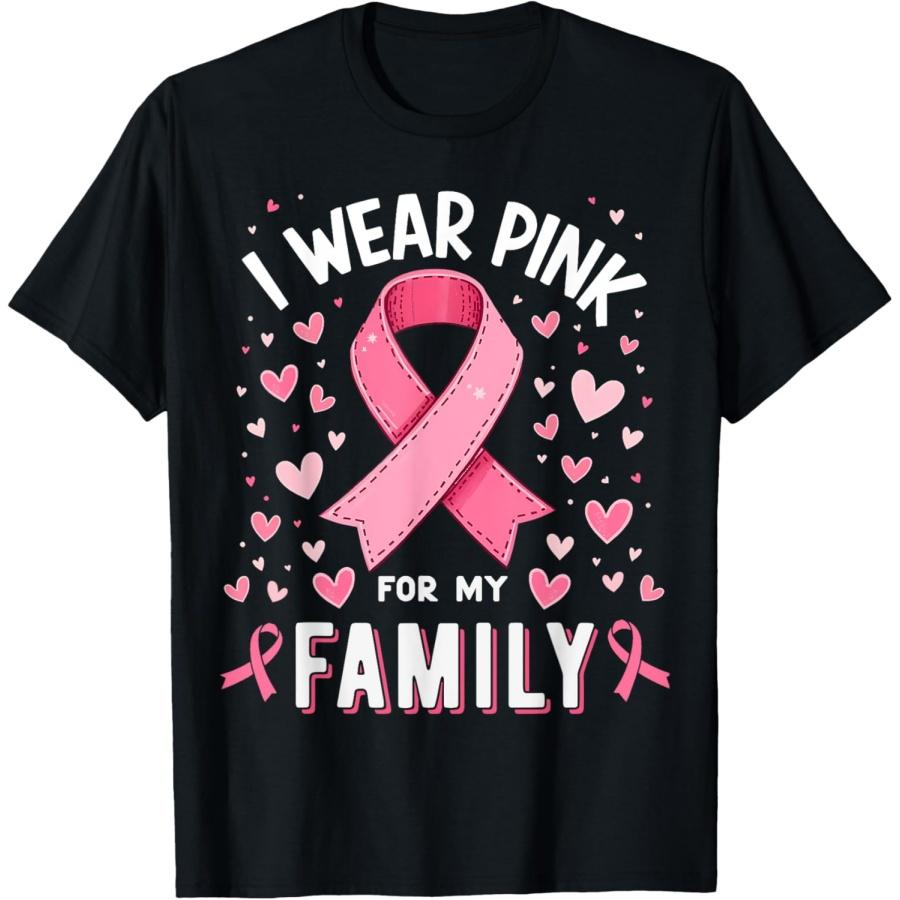 

I Wear Pink For My Family Cancer Awareness T-Shirt S