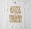 Stay Wild Moon Child T Shirt - Moon Child - Hippie - 70S - %100 Premium Cotton
