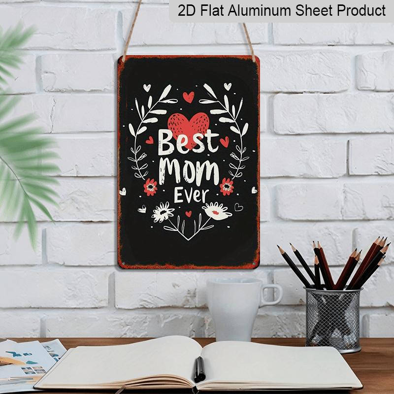 2D Flat, Vintage Mother'S Day Metal Sign - "Best Mom Ever" Metal Wall Art with Floral & Heart Design, Rustic Aluminium Decor for Living Room or