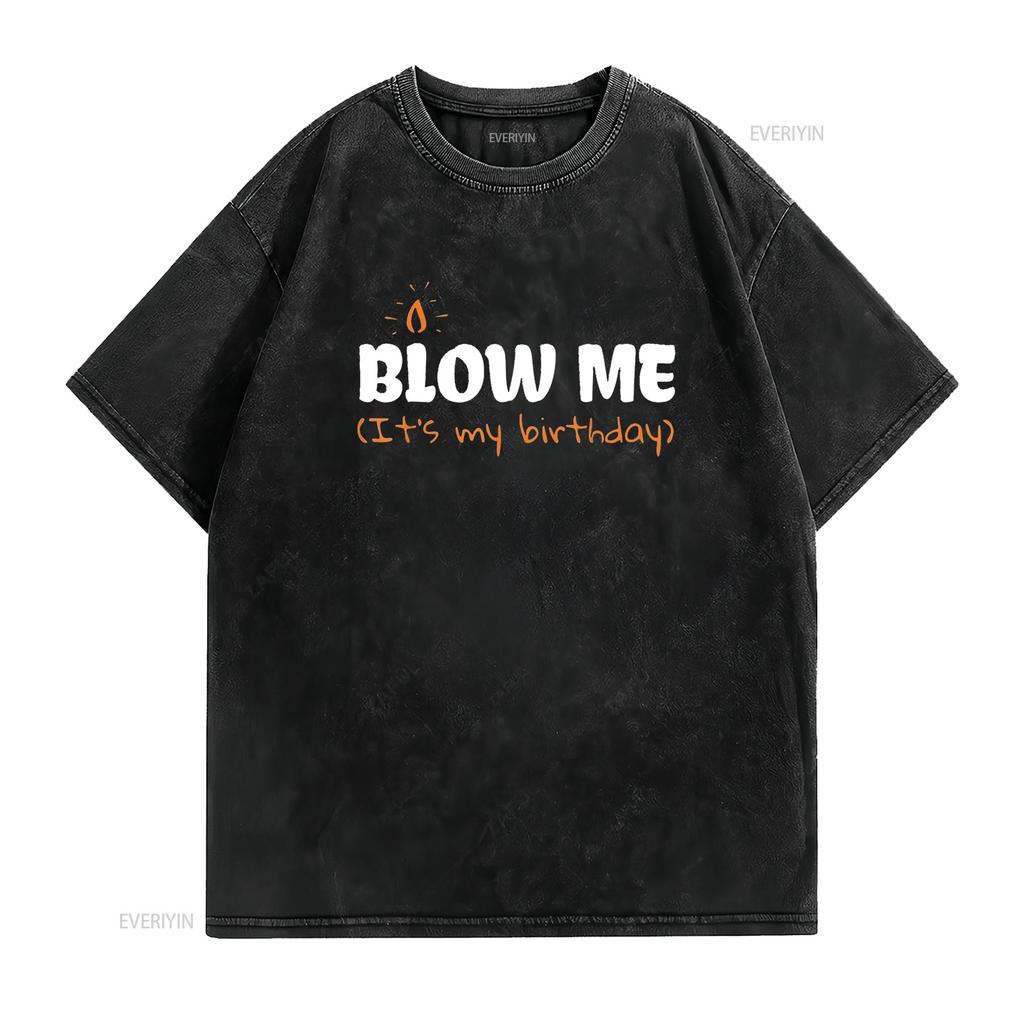 Womens Blow Me Its My Birthday T Shirt Funny Party Black 2XL vintage Washed designer clothes Stretched streetwear Casual Soft