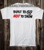 Retro Hot Rod T Shirt Tee Drag Race Racing Speed Shop Built To Go Not To Show