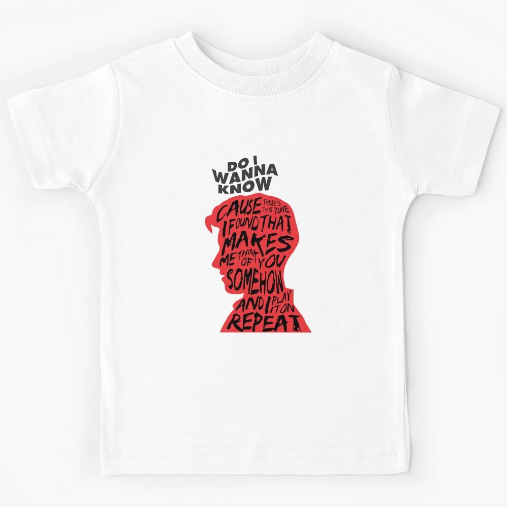 Do I Wanna Know Man Kids T-Shirt 110